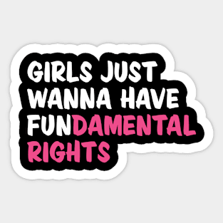 Girls Just Wanna Have Fundamental Rights Sticker